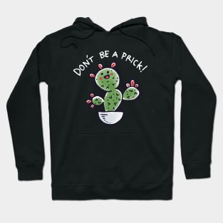 Dont be a Prick Hoodie
